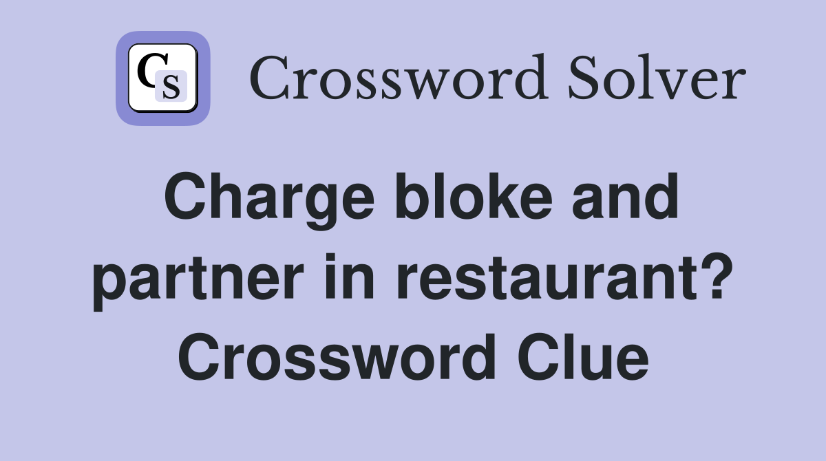 Charge bloke and partner in restaurant? Crossword Clue