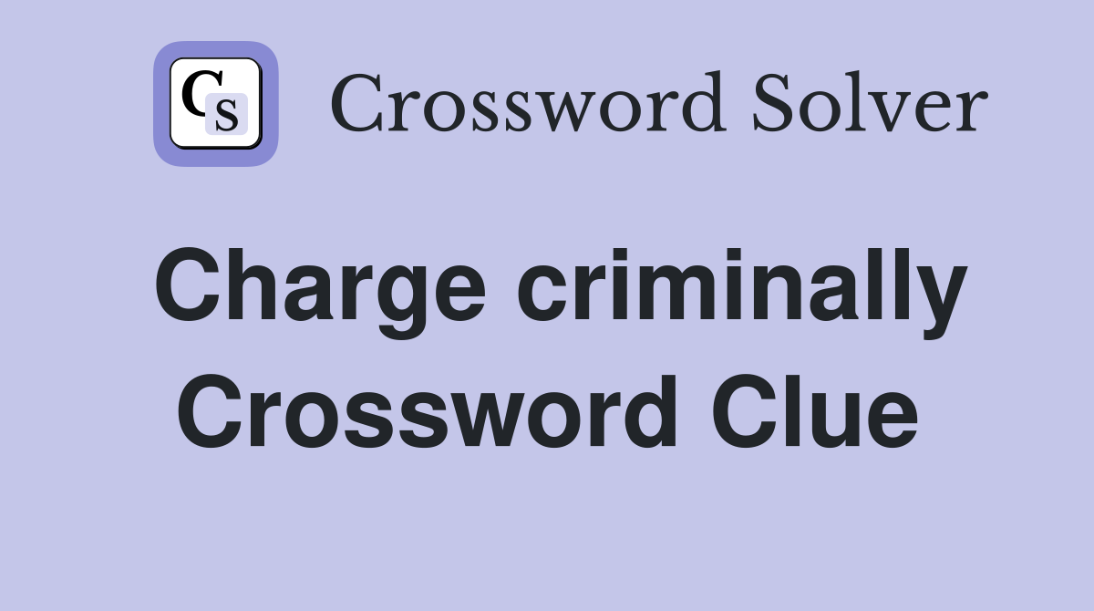 Charge criminally Crossword Clue