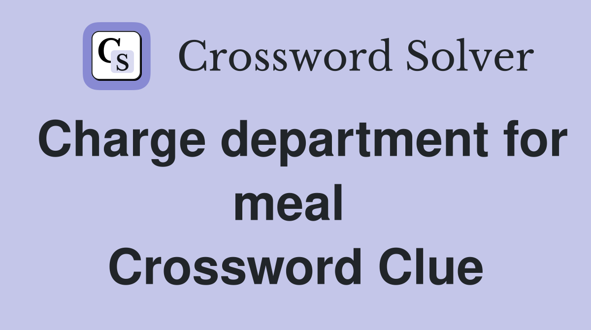 Charge department for meal  Crossword Clue