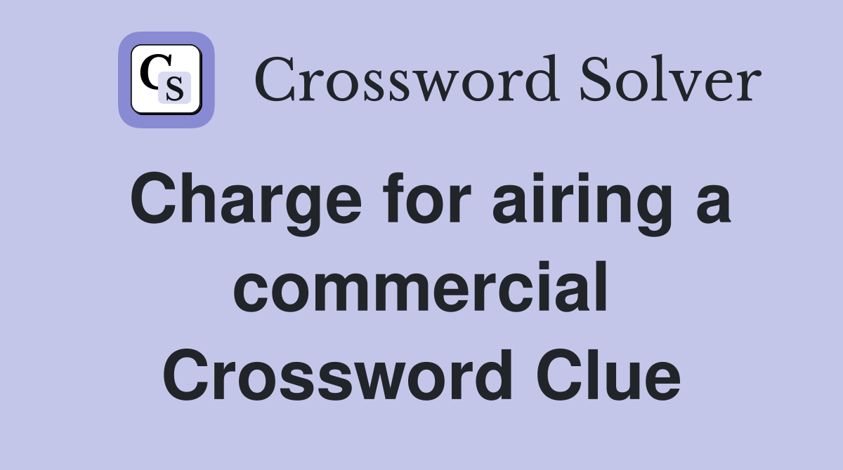 Charge for airing a commercial Crossword Clue