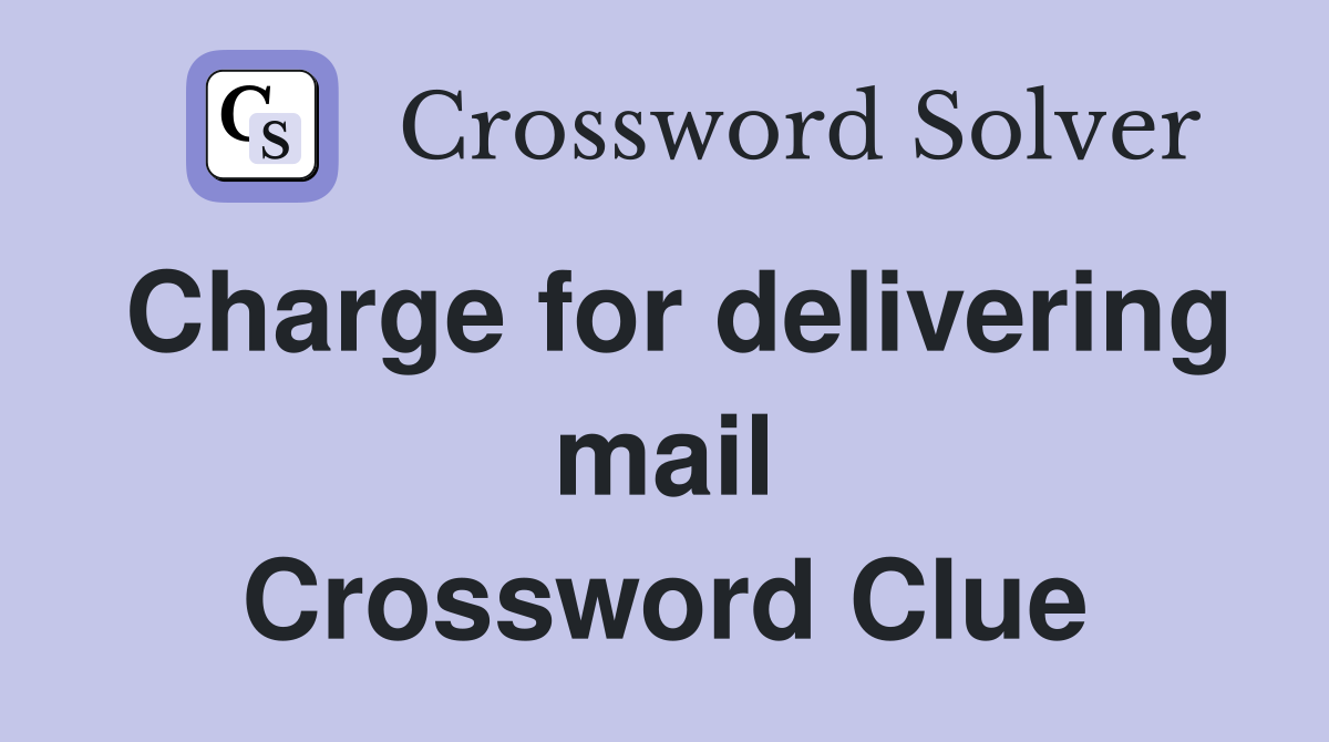 Charge for delivering mail Crossword Clue