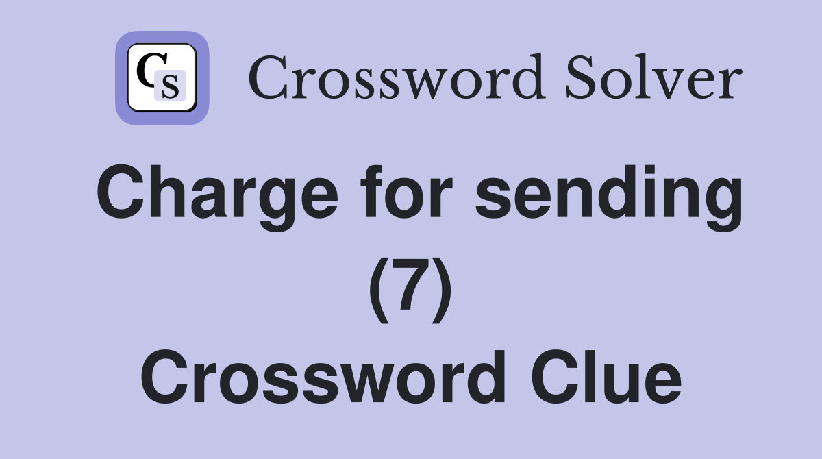 Charge for sending (7) Crossword Clue
