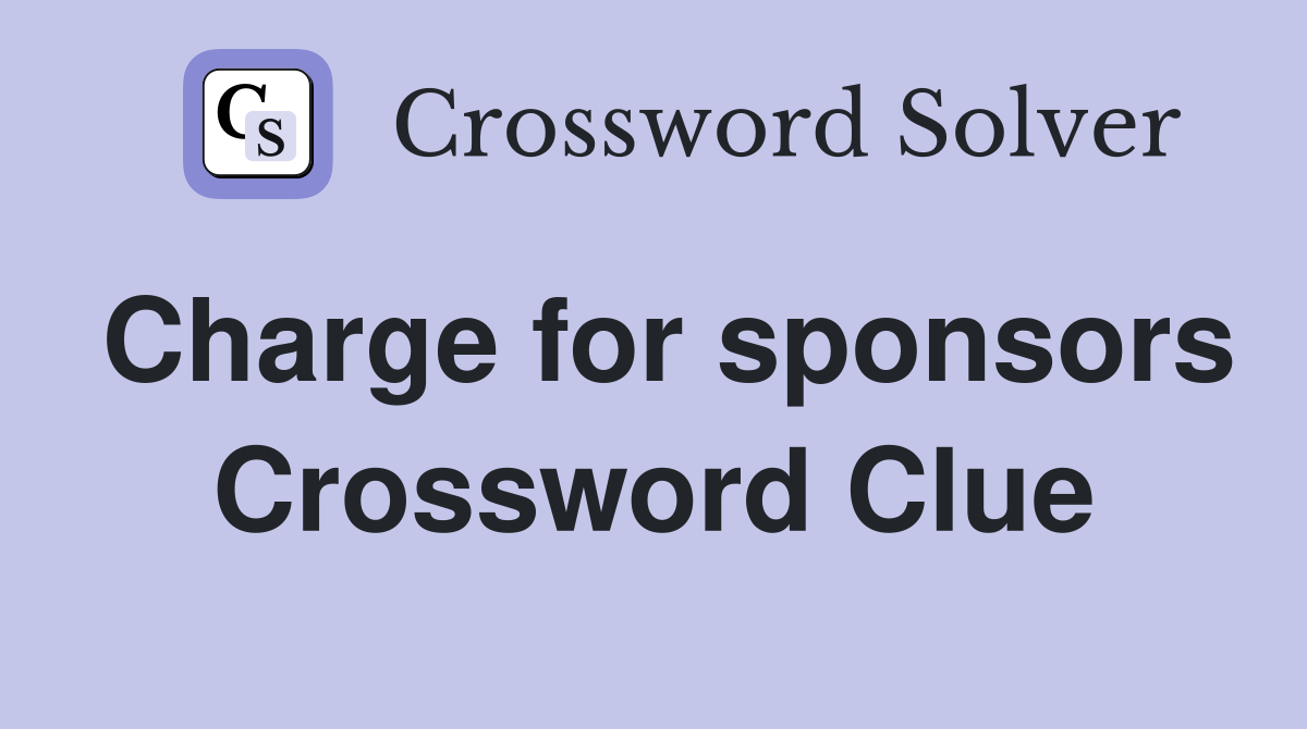 Charge for sponsors Crossword Clue