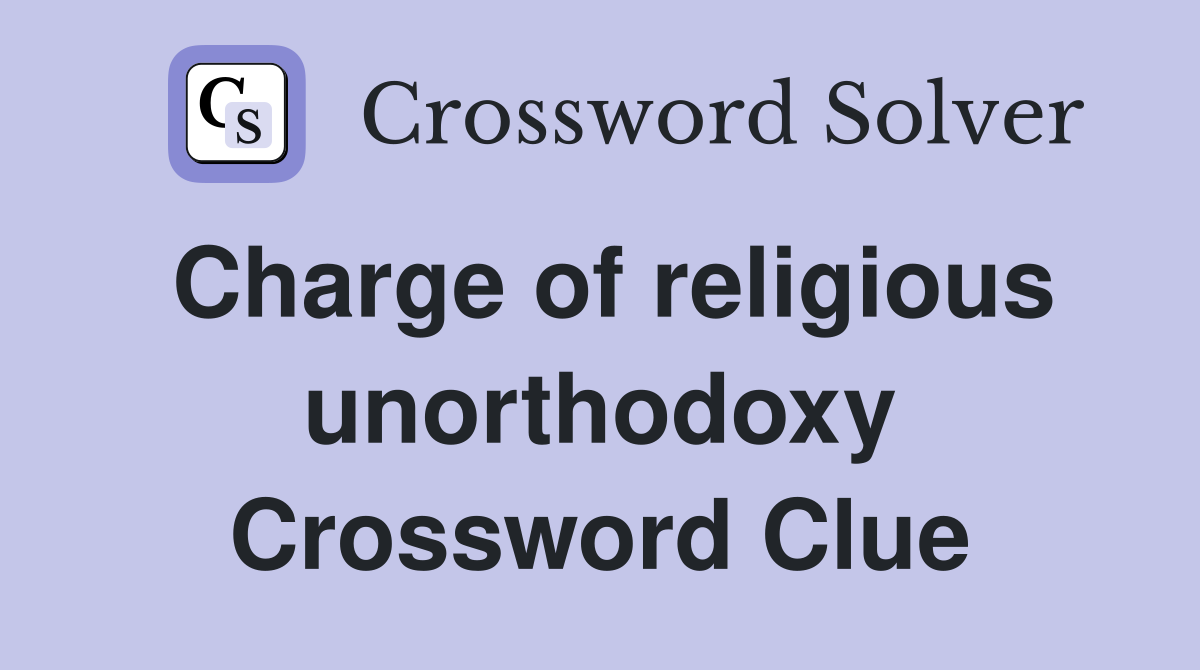 Charge of religious unorthodoxy Crossword Clue