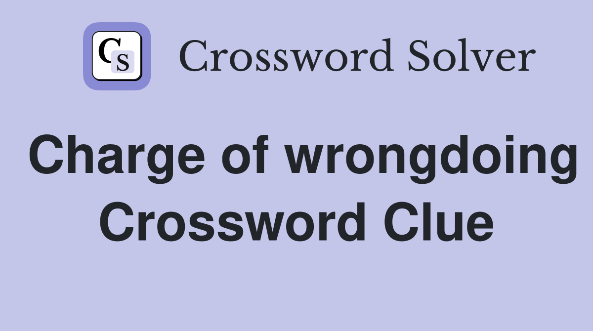 Charge of wrongdoing Crossword Clue