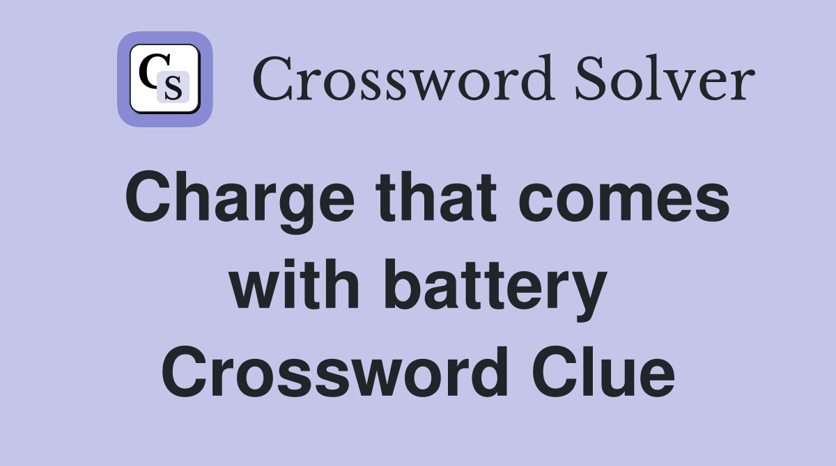 Charge that comes with battery Crossword Clue
