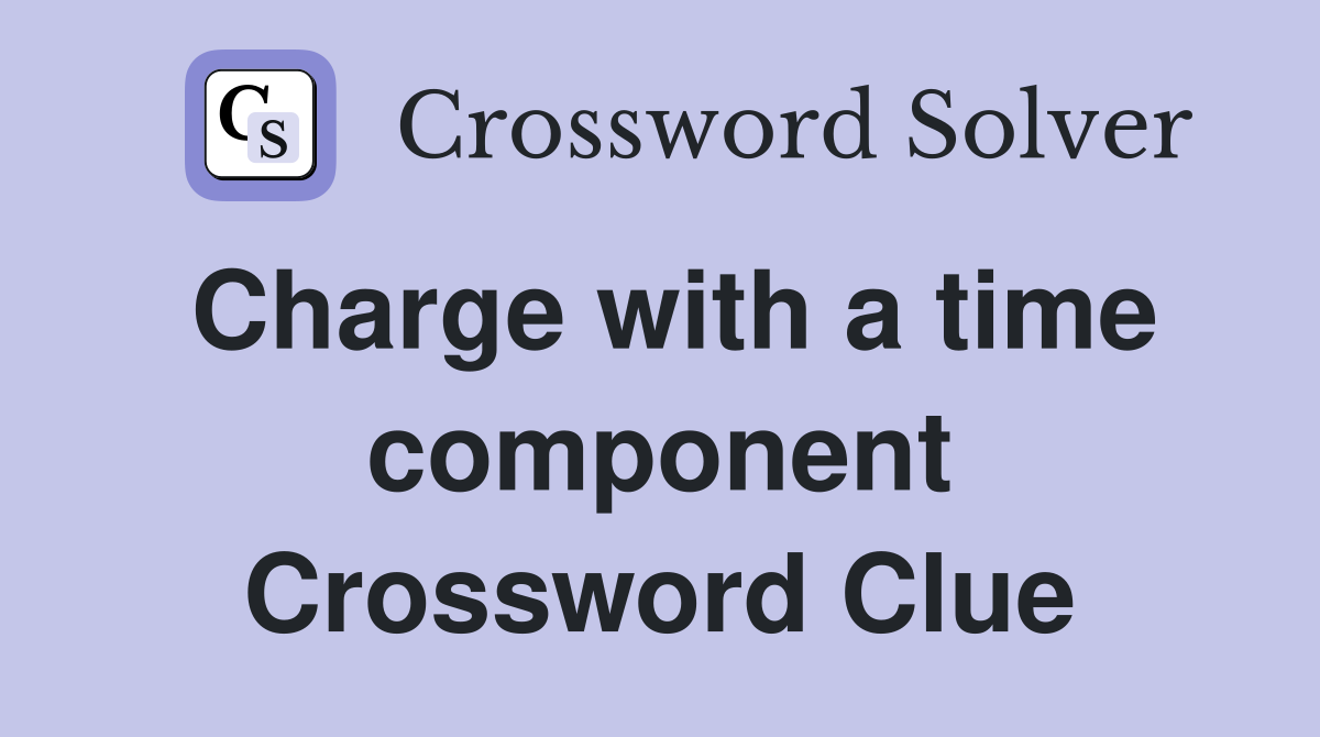 Charge with a time component Crossword Clue