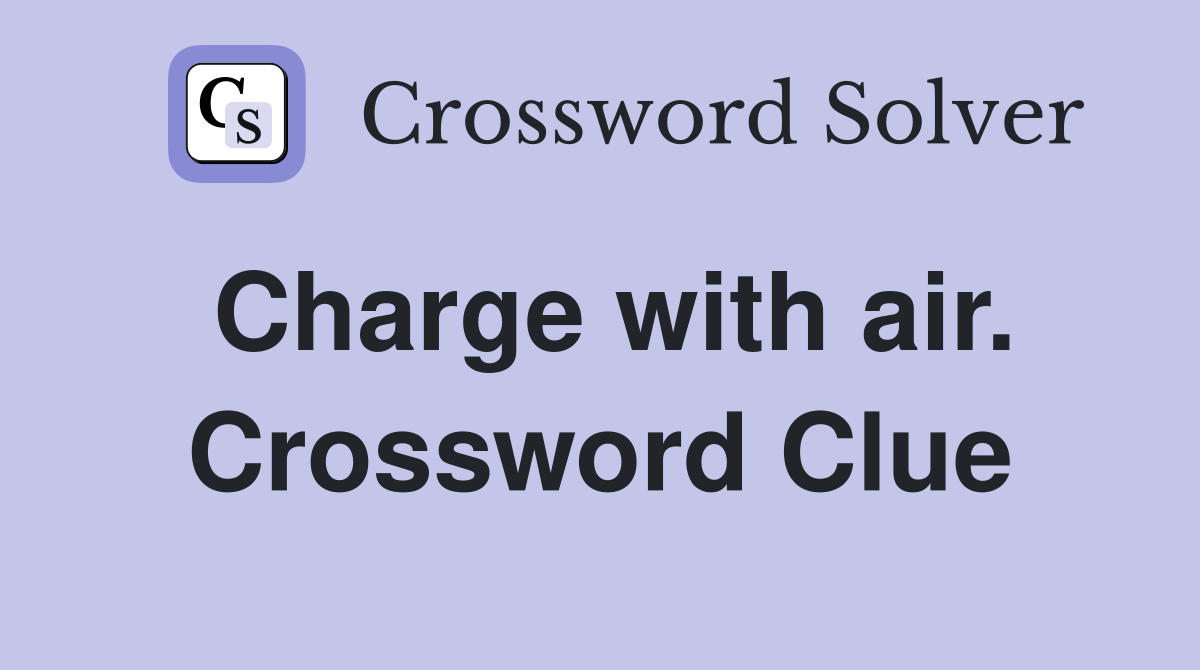 Charge with air. Crossword Clue
