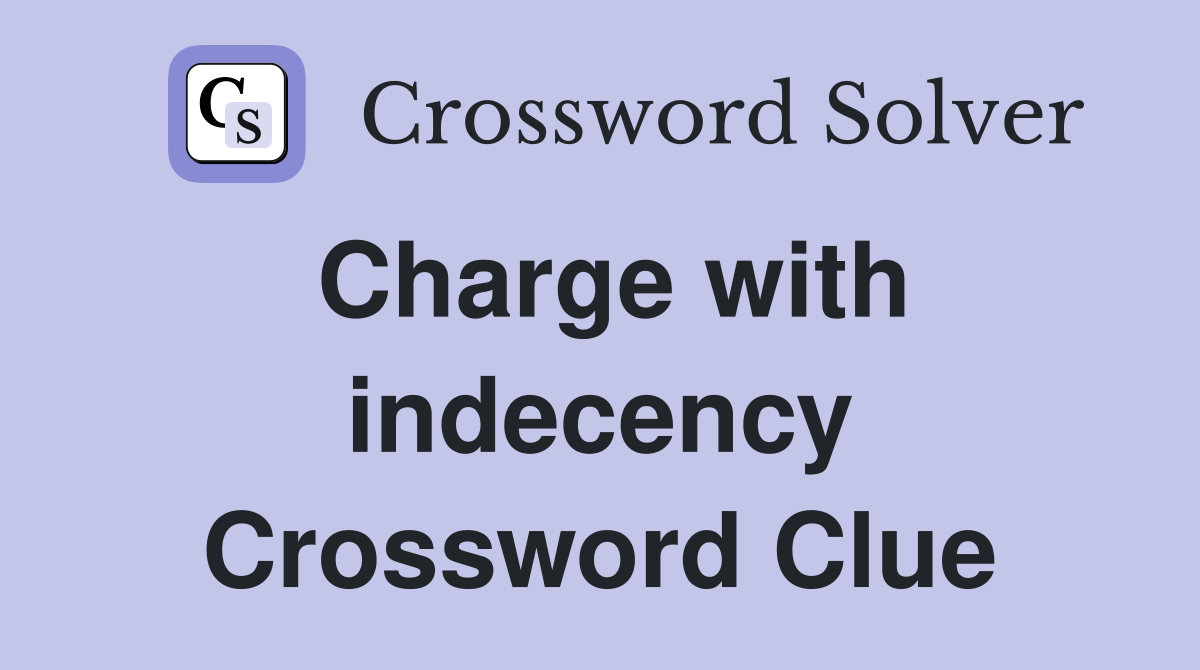 Charge with indecency Crossword Clue