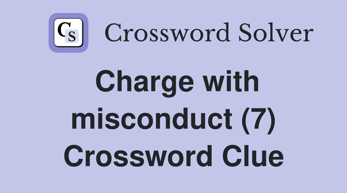 Charge with misconduct (7) Crossword Clue