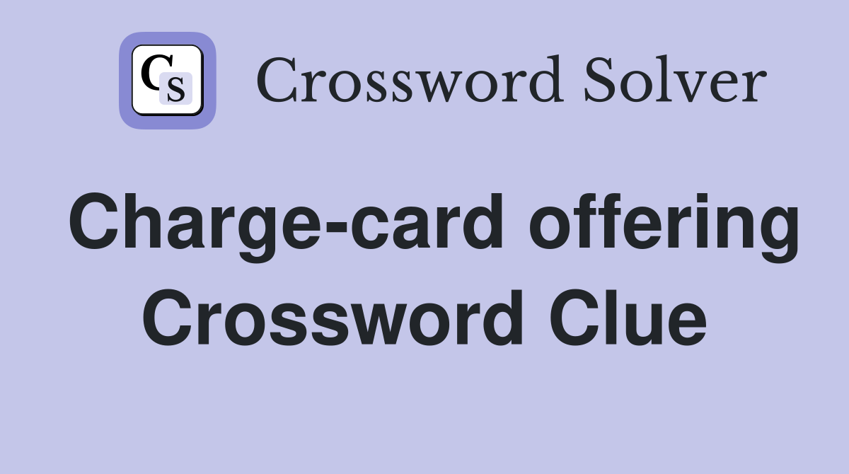 Charge-card offering Crossword Clue