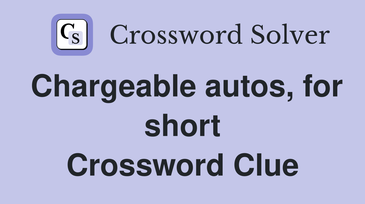 Chargeable autos, for short Crossword Clue