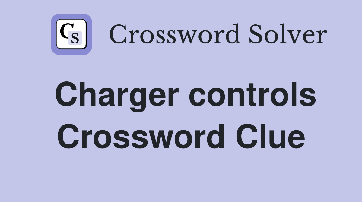 Charger controls Crossword Clue