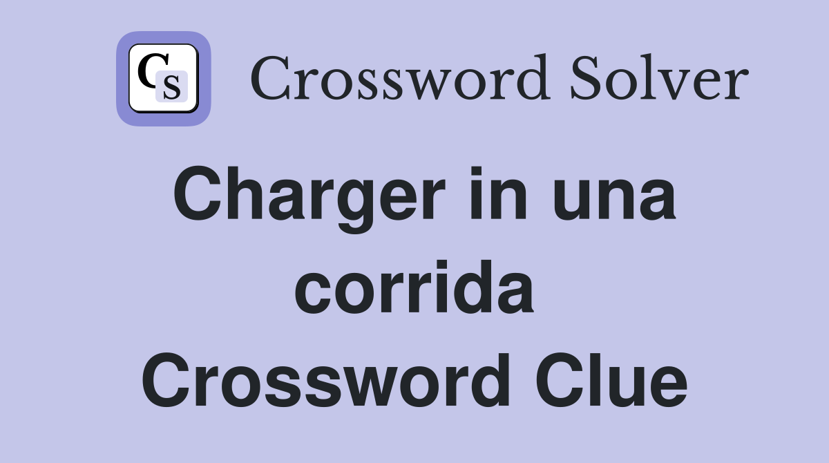 Charger in una corrida Crossword Clue