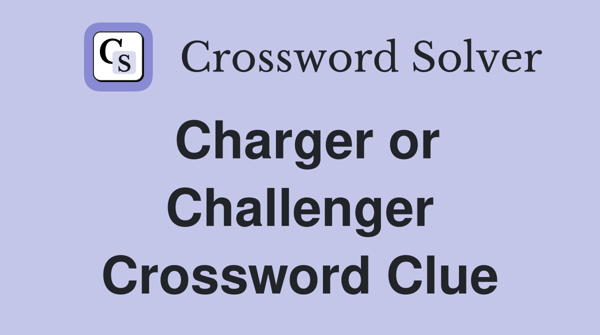 Charger or Challenger Crossword Clue