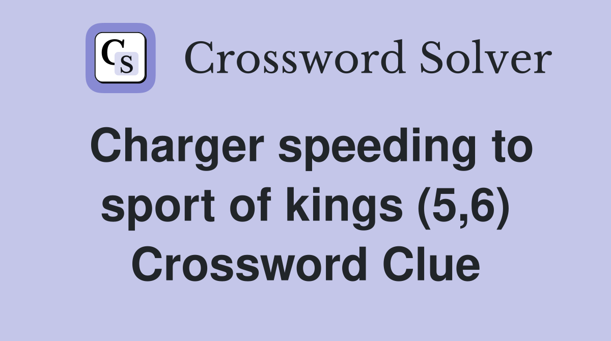 Charger speeding to sport of kings (5,6) Crossword Clue