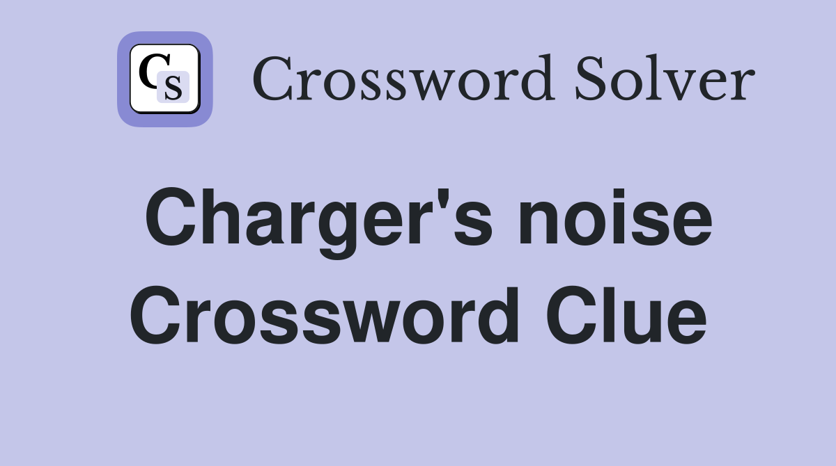 Charger's noise Crossword Clue