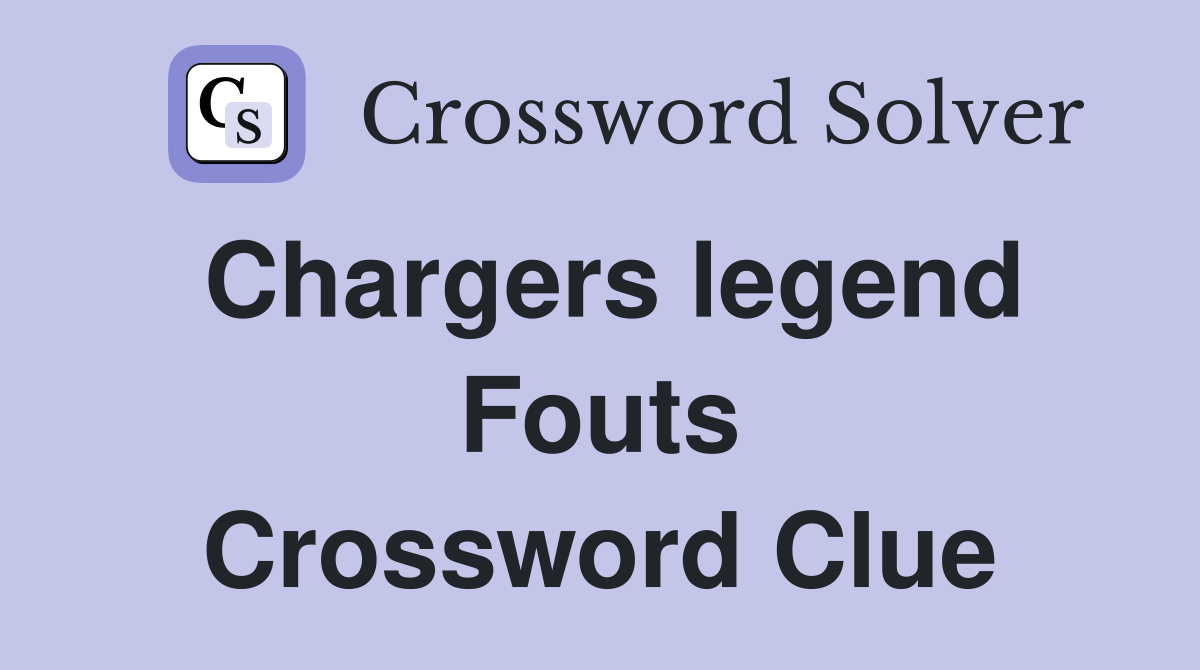 Chargers legend Fouts Crossword Clue