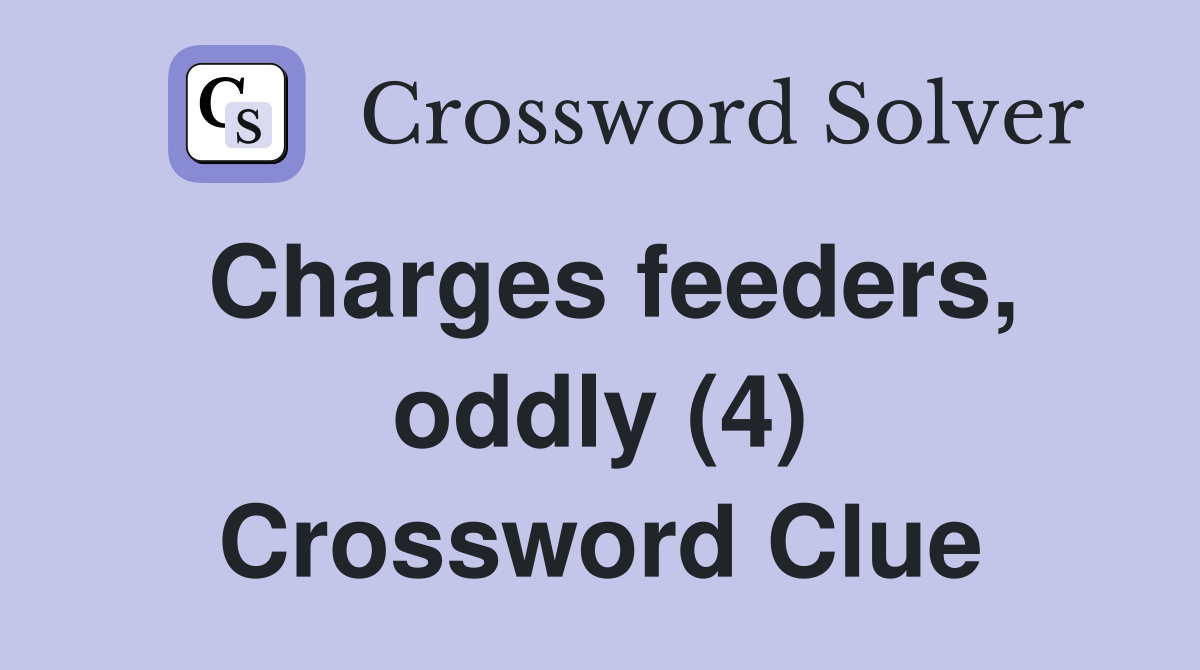 Charges feeders, oddly (4) Crossword Clue