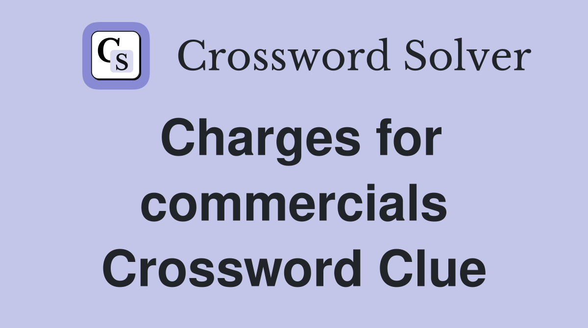 Charges for commercials Crossword Clue