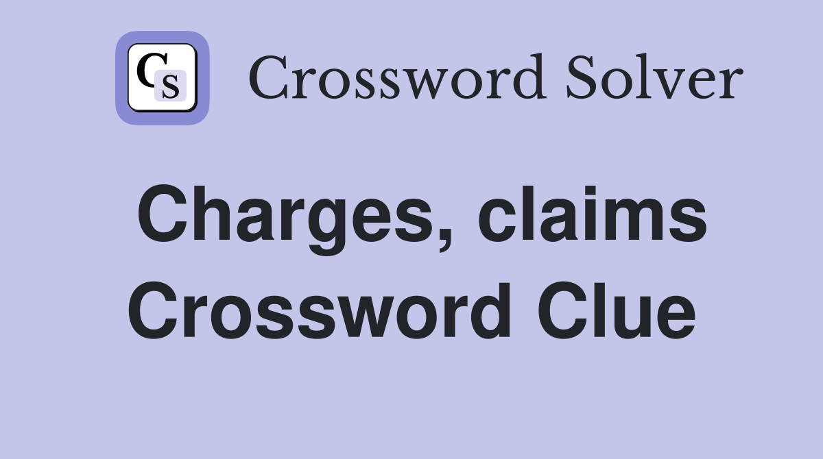 Charges, claims Crossword Clue