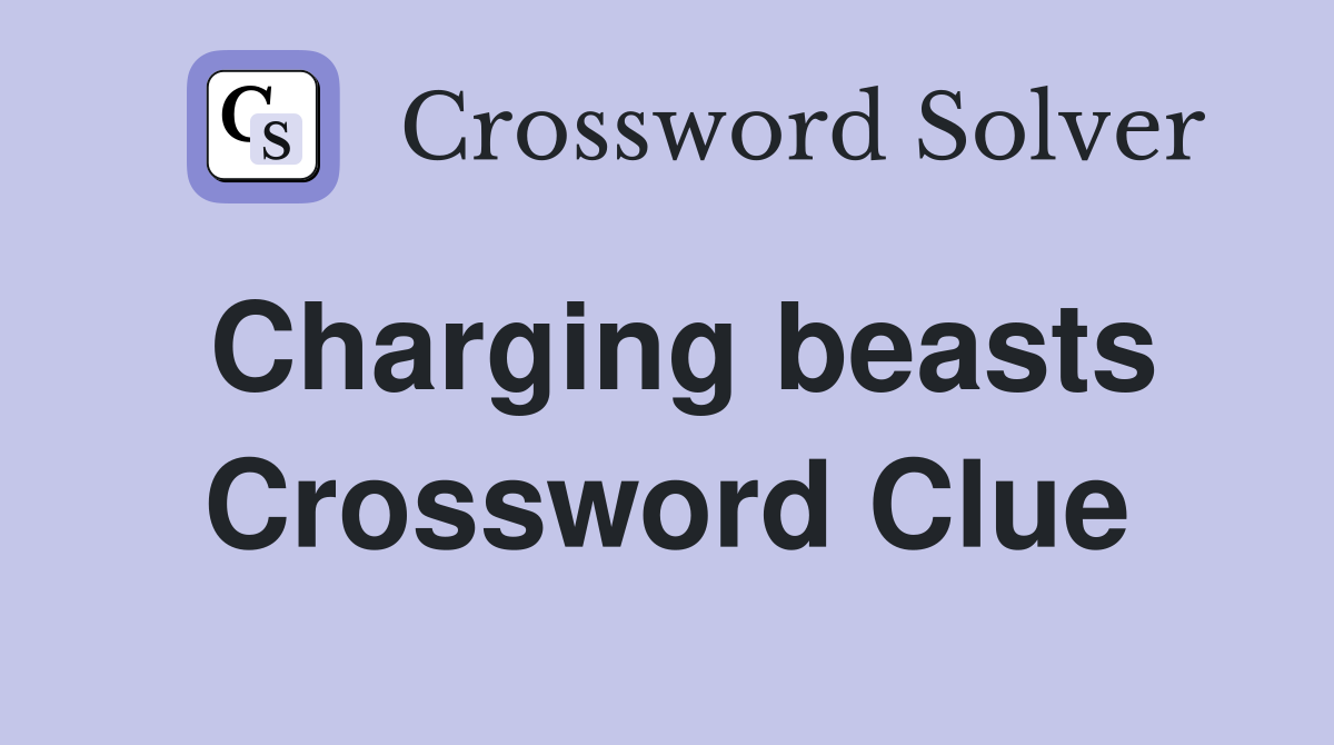 Charging beasts Crossword Clue