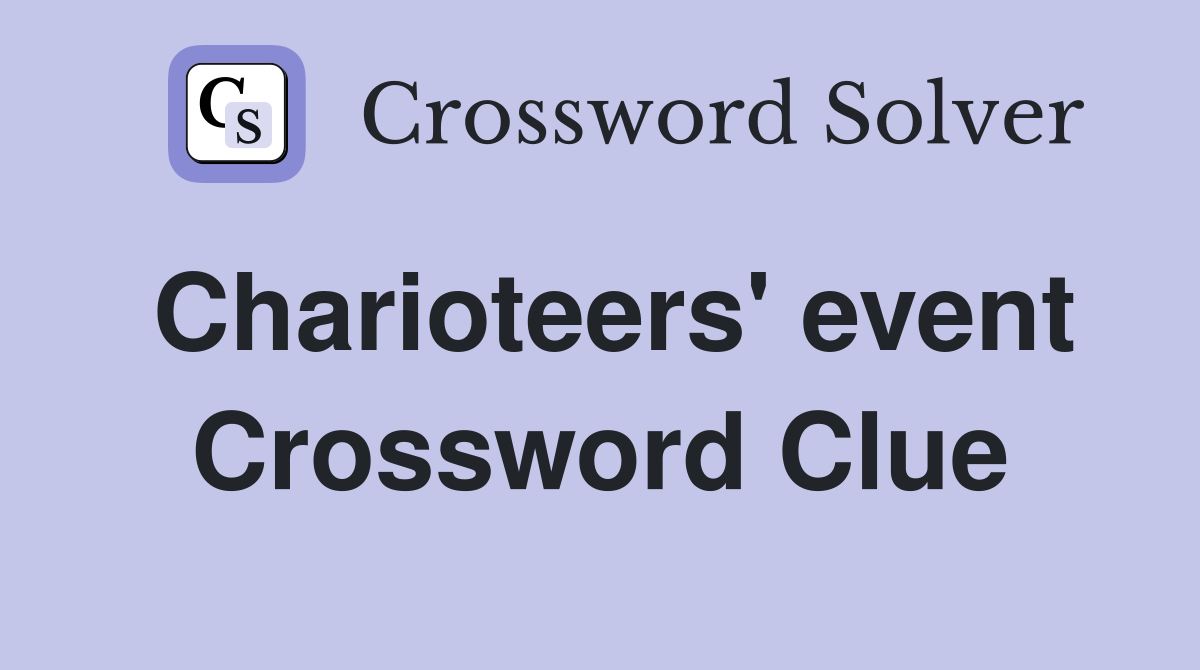 Charioteers' event Crossword Clue