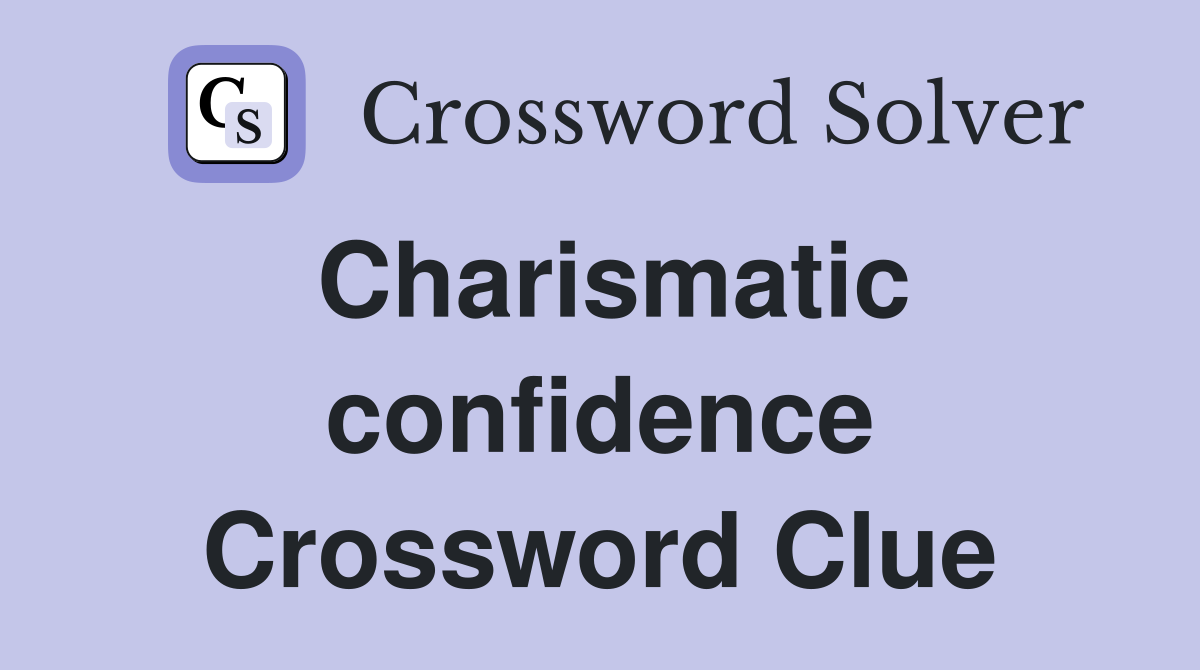 Charismatic confidence Crossword Clue