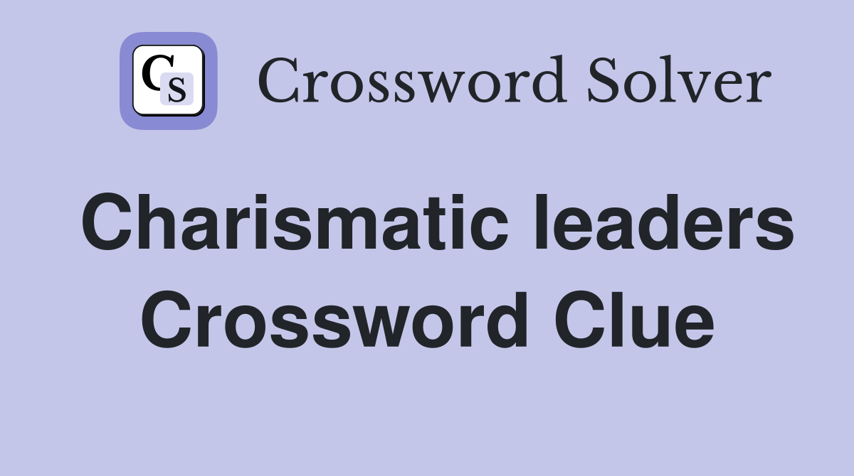 Charismatic leaders Crossword Clue