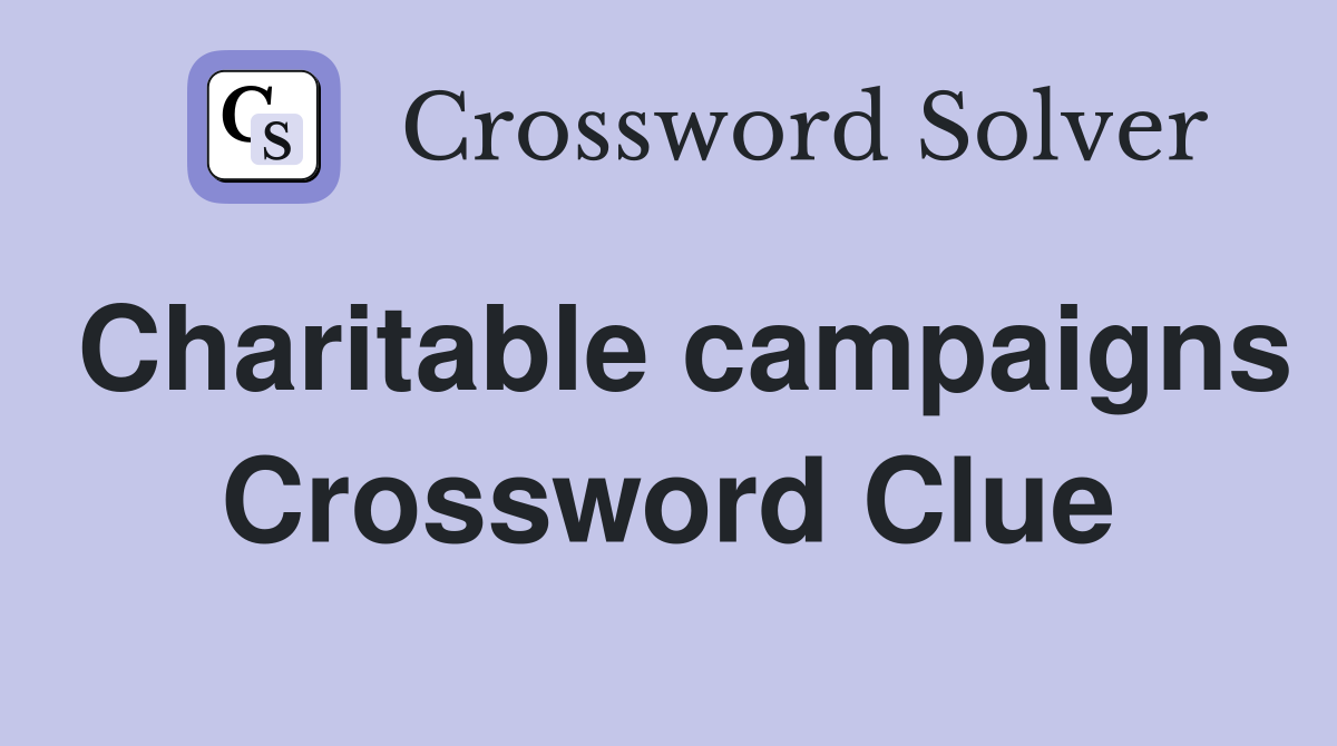 Charitable campaigns Crossword Clue