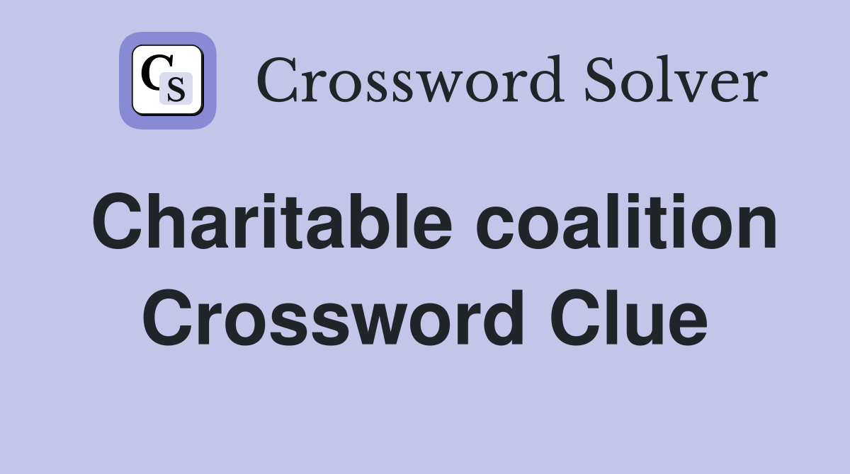 Charitable coalition Crossword Clue