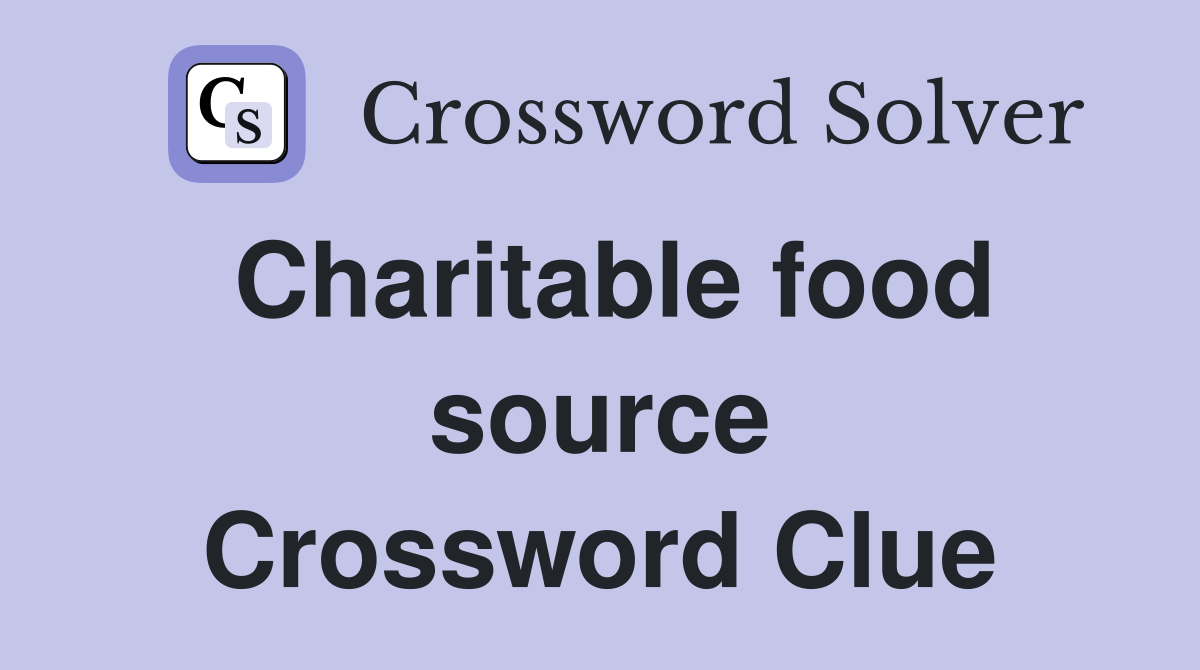 Charitable food source Crossword Clue