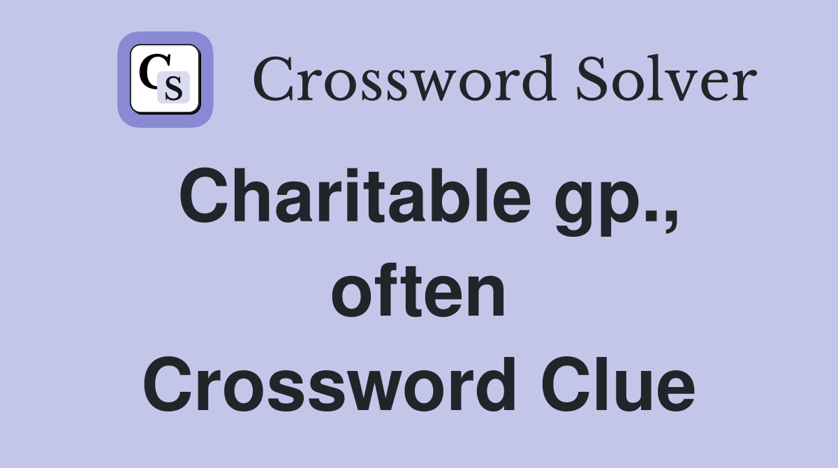 Charitable gp., often Crossword Clue