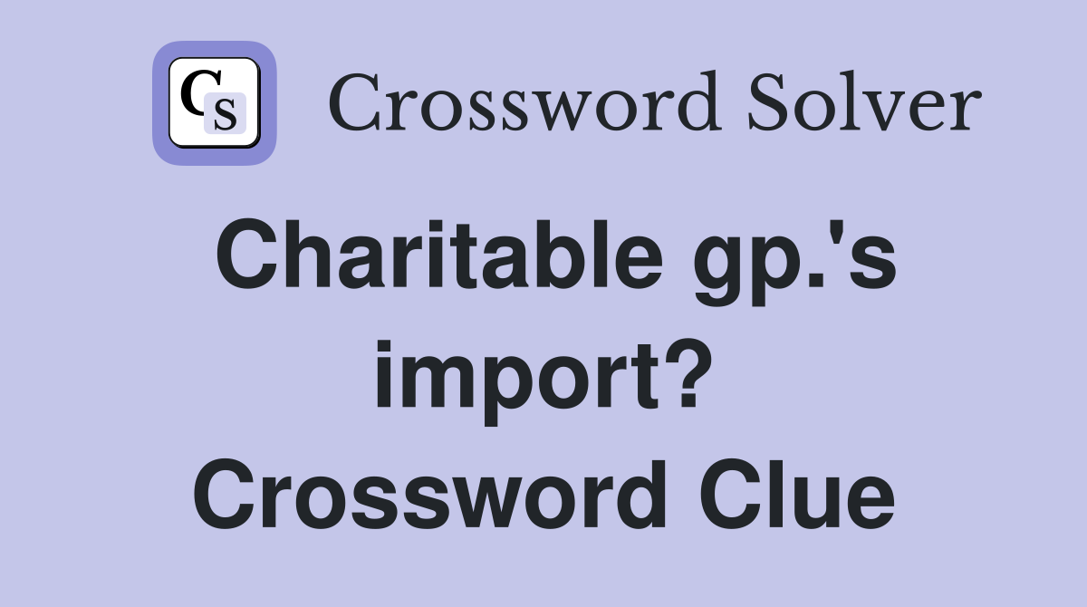 Charitable gp.'s import? Crossword Clue