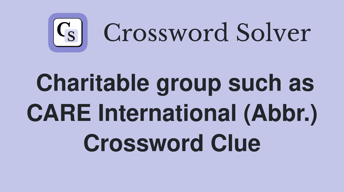 Charitable group such as CARE International (Abbr.) Crossword Clue
