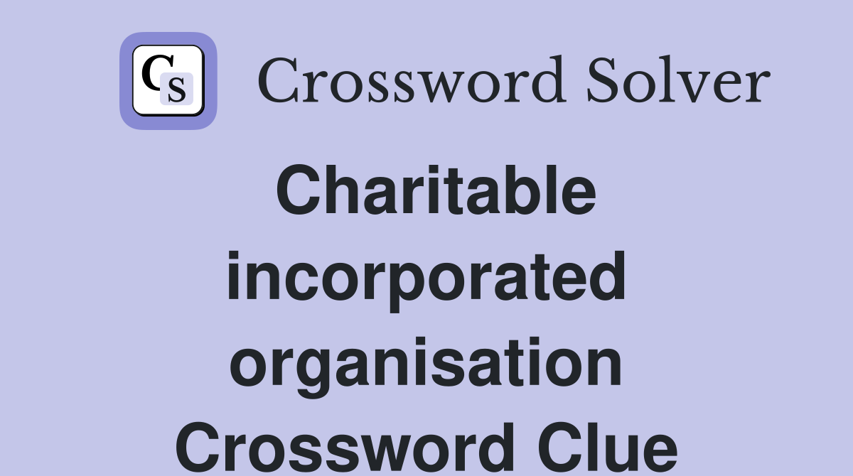 Charitable incorporated organisation Crossword Clue