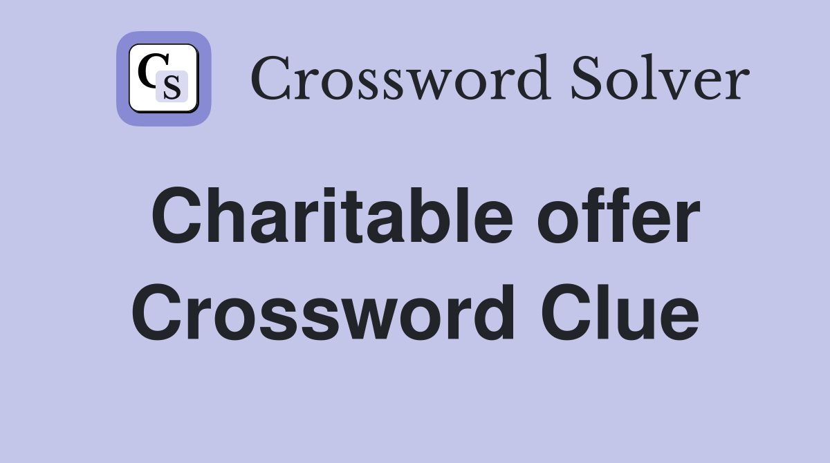 Charitable offer Crossword Clue