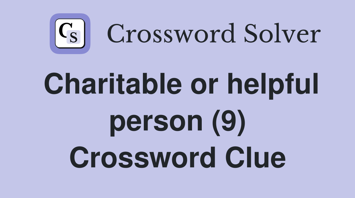 Charitable or helpful person (9) Crossword Clue