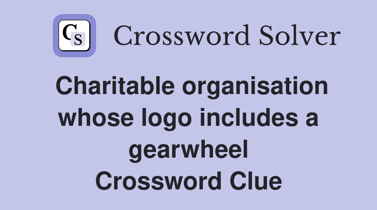 Charitable organisation whose logo includes a gearwheel Crossword Clue