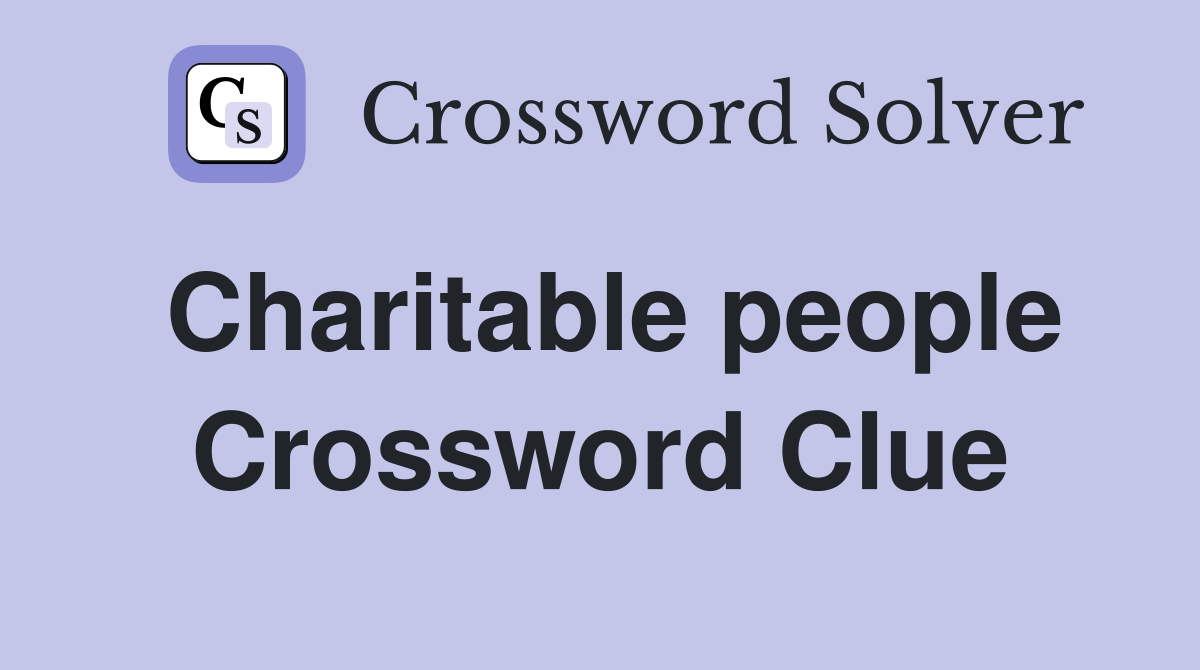 Charitable people Crossword Clue