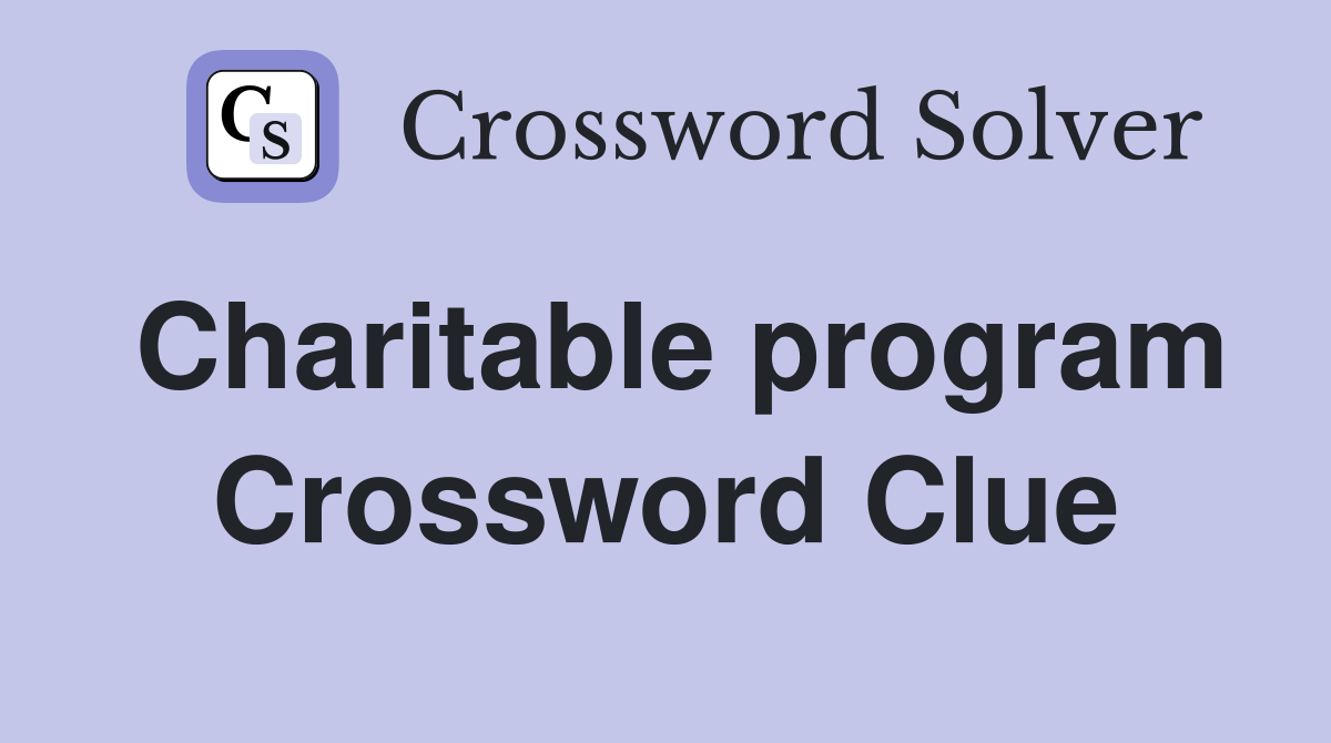 Charitable program Crossword Clue