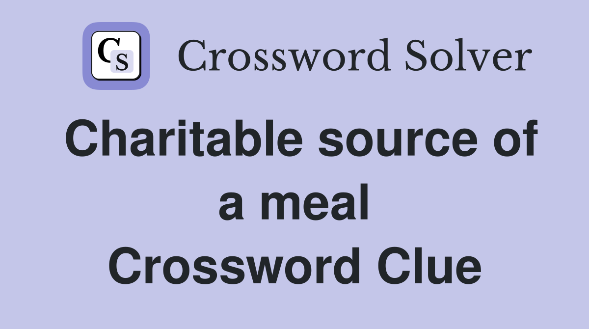 Charitable source of a meal Crossword Clue