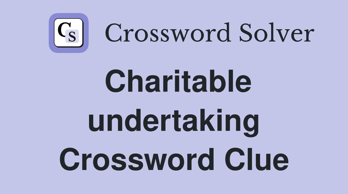 Charitable undertaking Crossword Clue
