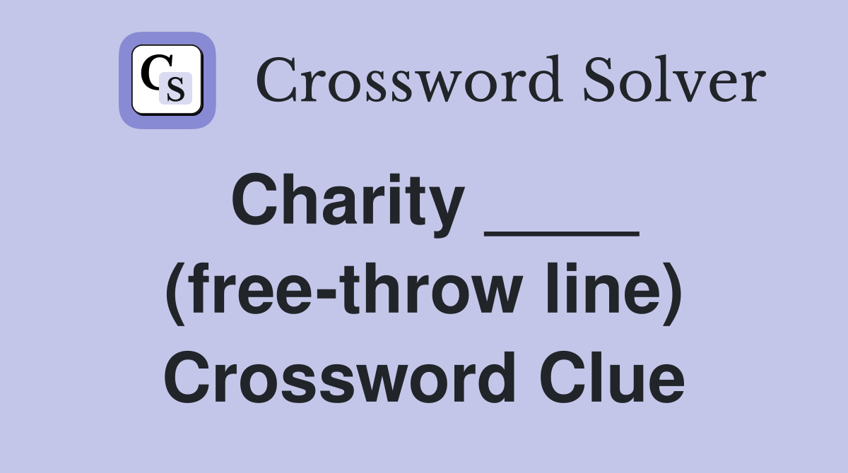 Charity ____ (free-throw line) Crossword Clue
