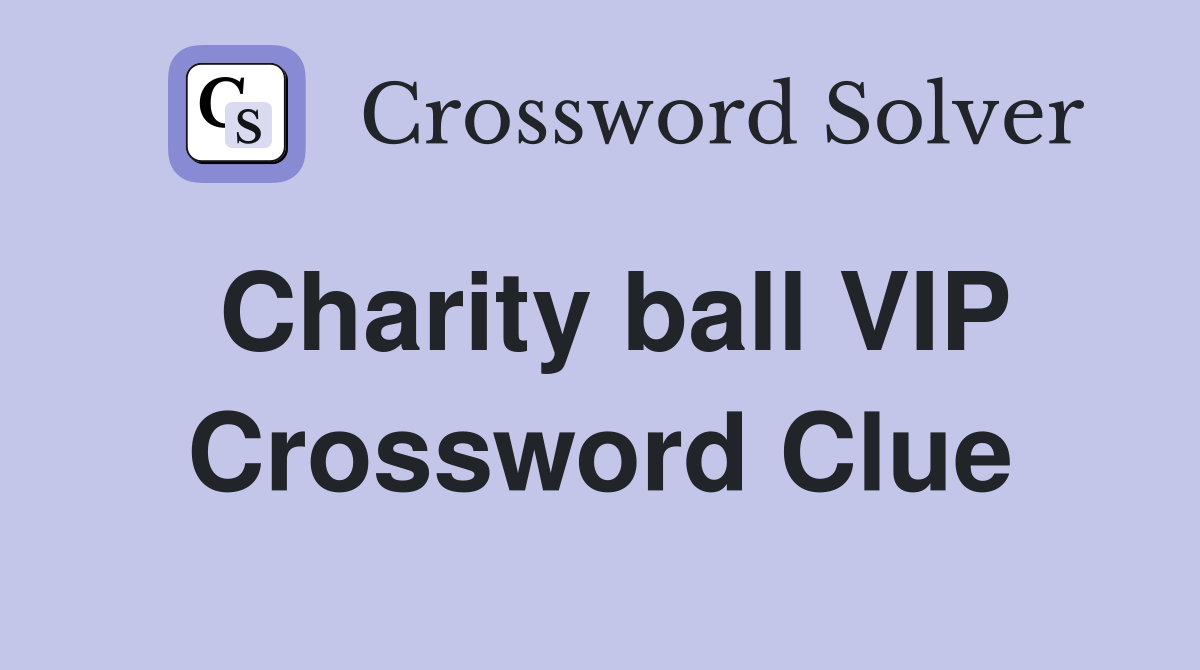 Charity ball VIP Crossword Clue