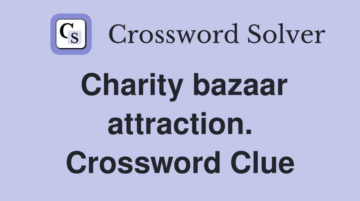 Charity bazaar attraction. Crossword Clue