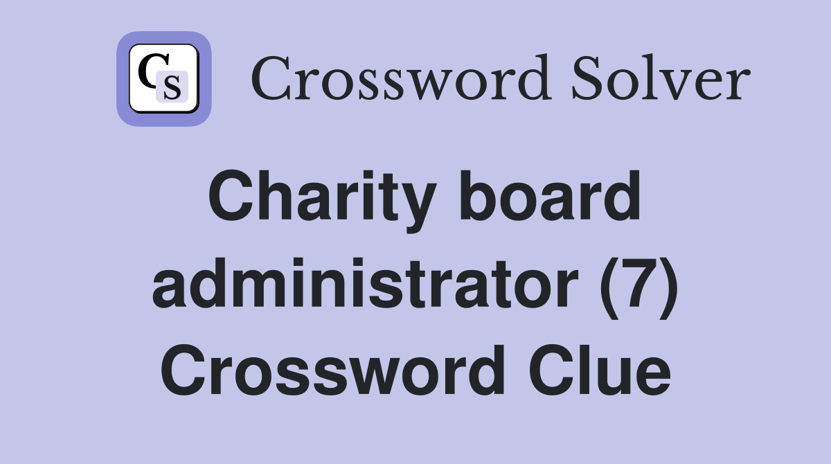Charity board administrator (7) Crossword Clue