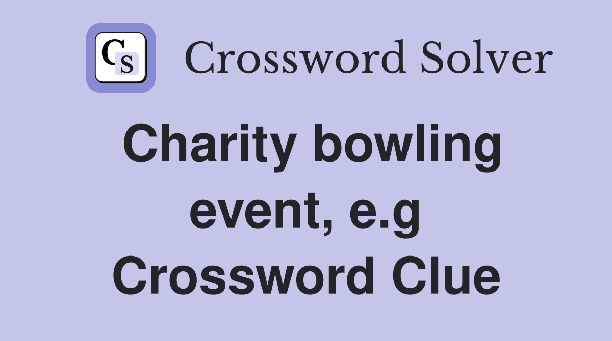 Charity bowling event, e.g Crossword Clue