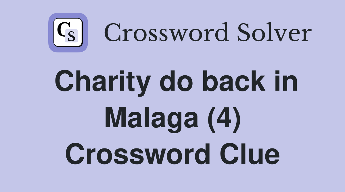 Charity do back in Malaga (4) Crossword Clue