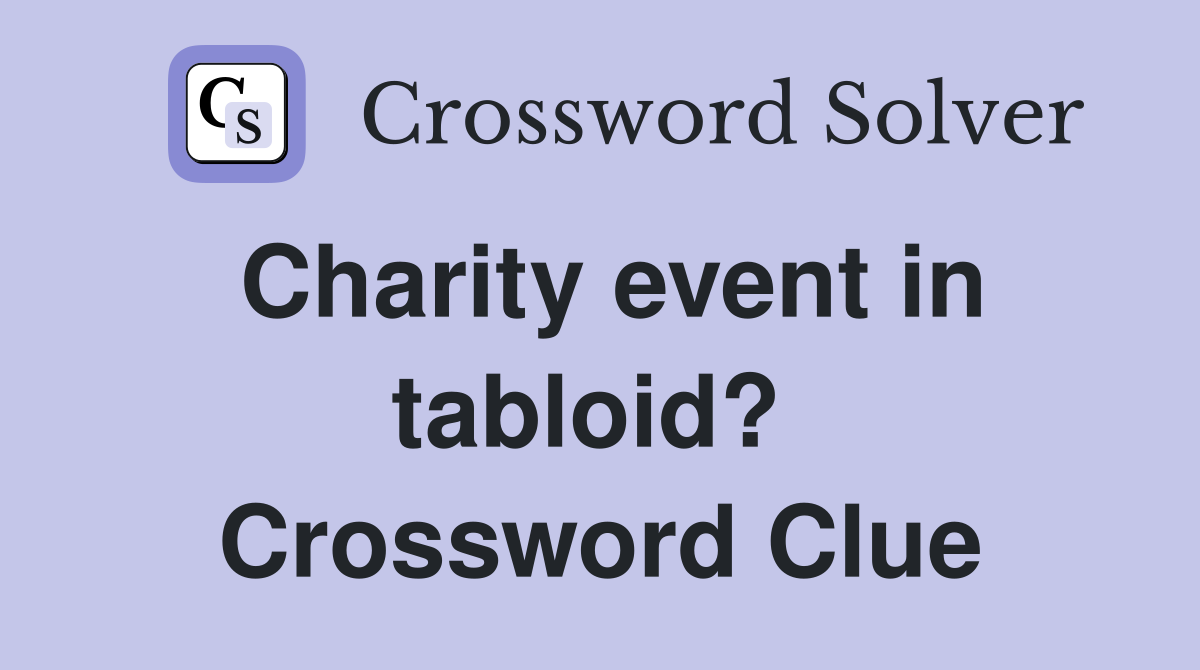 Charity event in tabloid?  Crossword Clue